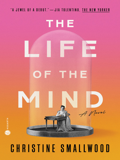 Title details for The Life of the Mind by Christine Smallwood - Available
